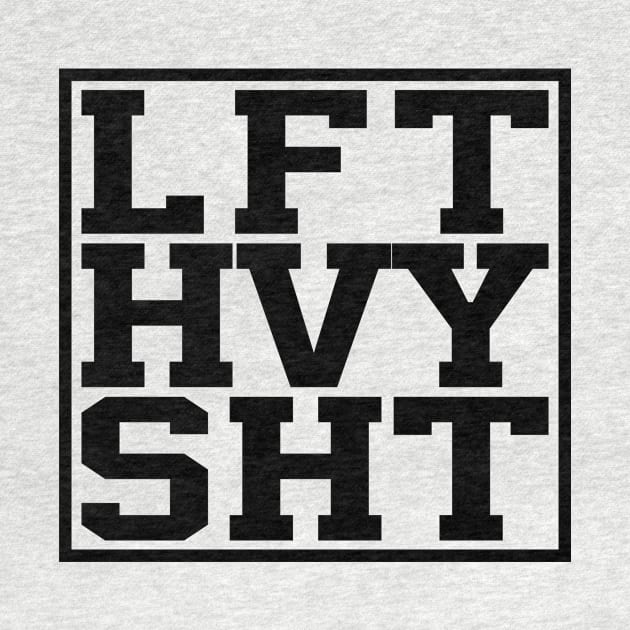 Lift heavy shit by Steven Hignell